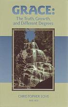Grace : the truth, growth, and different degrees, in 15 sermons