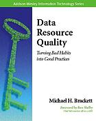 Data resource quality : turning bad habits into good practices