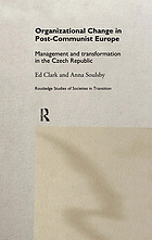 Organizational change in post-communist Europe : management and transformation in the Czech Republic