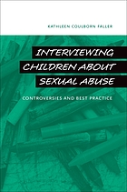 Interviewing children about sexual abuse : controversies and best practice