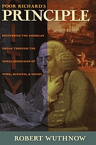 Poor Richard's principle : recovering the American dream through the moral dimension of work, business, and money