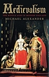 Medievalism : the Middle Ages in modern England von Michael Alexander