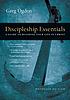 Discipleship essentials : a guide to building your life in Christ