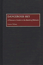 Dangerous sky : a resource guide to the Battle of Britain