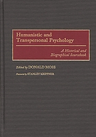 Humanistic and transpersonal psychology : a historical and biographical sourcebook