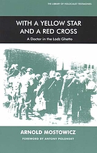 With a yellow star and a red cross : a doctor in the Łódź ghetto