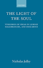 The light of the soul : theories of ideas in Leibniz, Malebranche, and Descartes