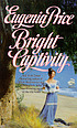 Bright captivity de Eugenia Price