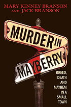 Murder in Mayberry : greed, death and mayhem in a small town