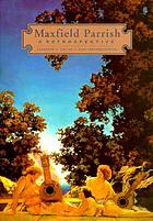 Maxfield Parrish : a retrospective