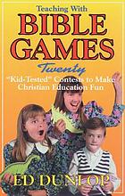 Teaching with Bible games : twenty 