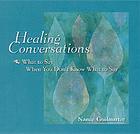 Healing conversations : what to say when you don't know what to say