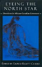 Eyeing the North Star : directions in African-Canadian literature