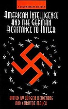 American intelligence and the German resistance to Hitler : a documentary history