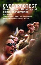 Cyberprotest : new media, citizens, and social movements