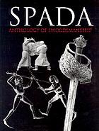 SPADA : an anthology of swordsmanship in memory of Ewart Oakeshott.