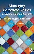 Managing corporate values in diverse national cultures : the challenge of differences