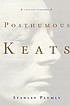 Posthumous Keats : a personal biography 著者：  Stanley Plumly 