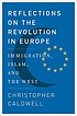 Reflections on the revolution in Europe : immigration,... by  Christopher Caldwell 