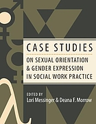 Case studies on sexual orientation and gender expression in social work practice