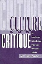 Culture and critique : an introduction to the critical discourses of cultural studies