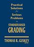 Practical solutions for serious problems in standards-based... 著者：  Thomas R Guskey 