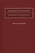 Frontiers of economics : Nobel laureates of the twentieth century