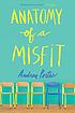 Anatomy of a misfit by  Andrea Portes 