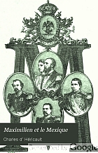 Maximilien et le Mexique; histoire des derniers mois de l'Empire Mexicain.