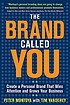 The brand called you : create a personal brand that wins attention and grows your business
