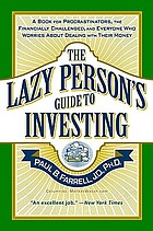 The lazy person's guide to investing : a book for procrastinators, the financially challenged, and everyone who worries about dealing with their money
