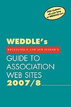 Weddle's guide to association web sites 2007/8 for recruiters & HR professionals, job seekers & career activists