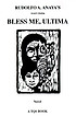 Bless me, Ultima : a novel by  Rudolfo A Anaya 