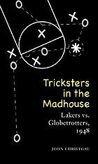 Tricksters in the Madhouse : Lakers vs. Globetrotters, 1948