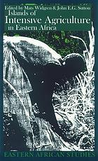 Islands of intensive agriculture in Eastern Africa : past & present