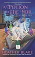 A potion to die for by  Heather Blake 