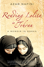 Reading Lolita in Tehran : a story of love, books and revolution