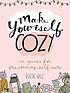 Make yourself cozy : a guide for practicing self... by  Katie Vaz 
