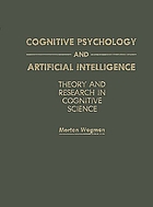 Cognitive psychology and artificial intelligence : theory and research in cognitive science