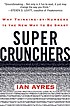 Super crunchers : why thinking-by-numbers is the... 著者： Ian Ayres