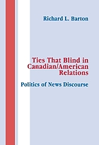 Ties that blind in Canadian/American relations : politics of news discourse