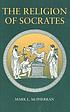The religion of Socrates por Mark L McPherran