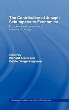 The contribution of Joseph Schumpeter to economics : economic development and institutional change