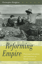 Reforming empire : Protestant colonialism and conscience in British literature
