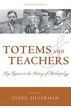 Totems and teachers : key figures in the history of anthropology