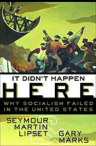 It didn't happen here : why socialism failed in the United States