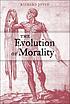 The evolution of morality von Richard Joyce