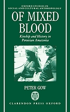 Of mixed blood : kinship and history in Peruvian Amazonia
