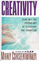 Creativity : flow and the psychology of discovery and invention