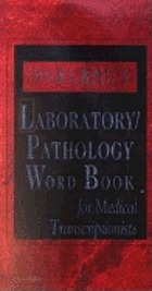 Dorland's laboratory/pathology word book for medical transcriptionists.